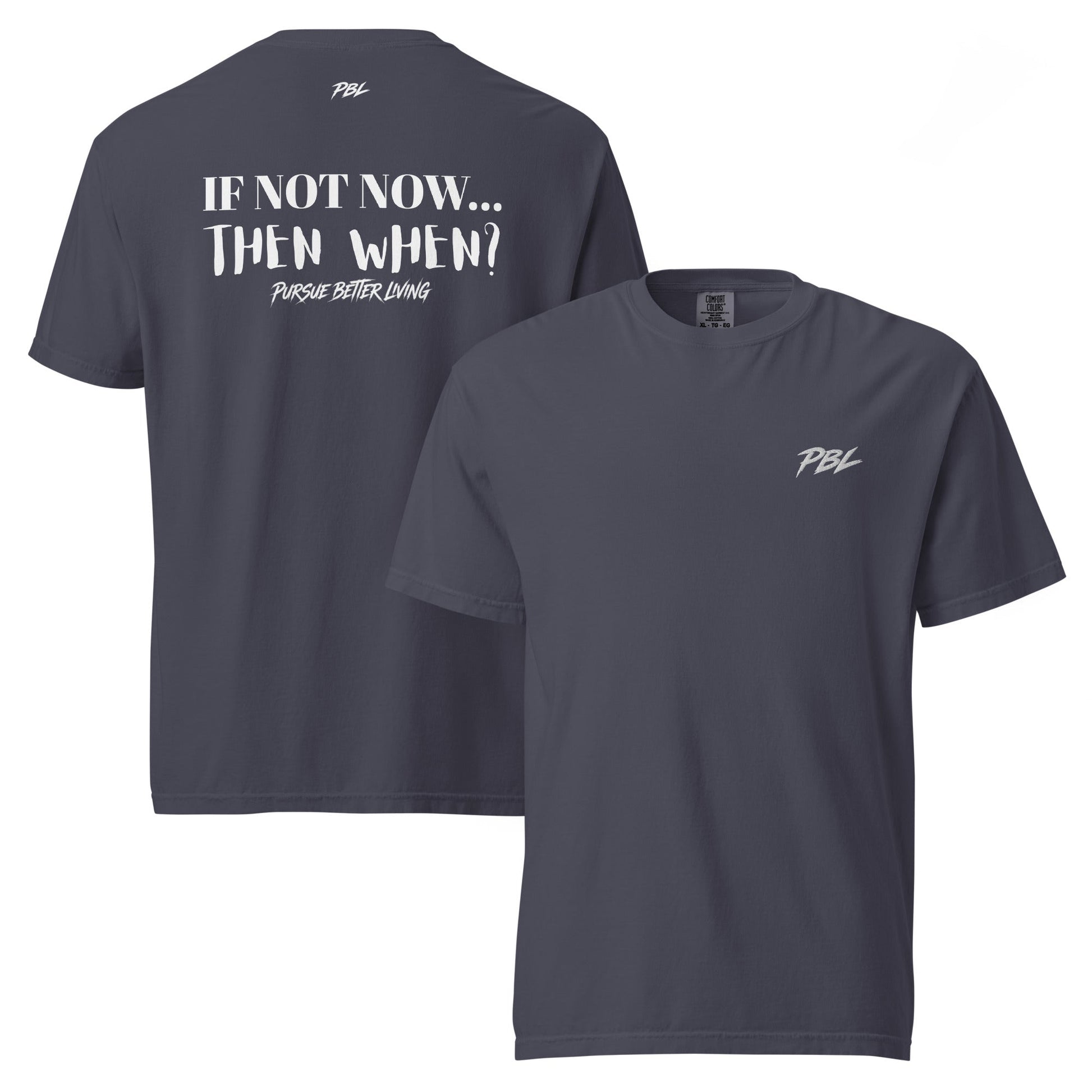 If not now, then when? PBL Lightweight tee - Pursue Better Living