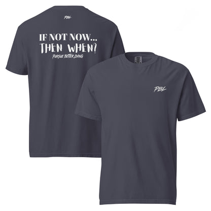 If not now, then when? PBL Lightweight tee - Pursue Better Living