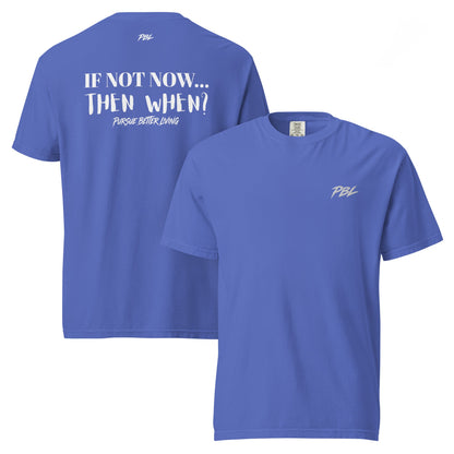 If not now, then when? PBL Lightweight tee - Pursue Better Living